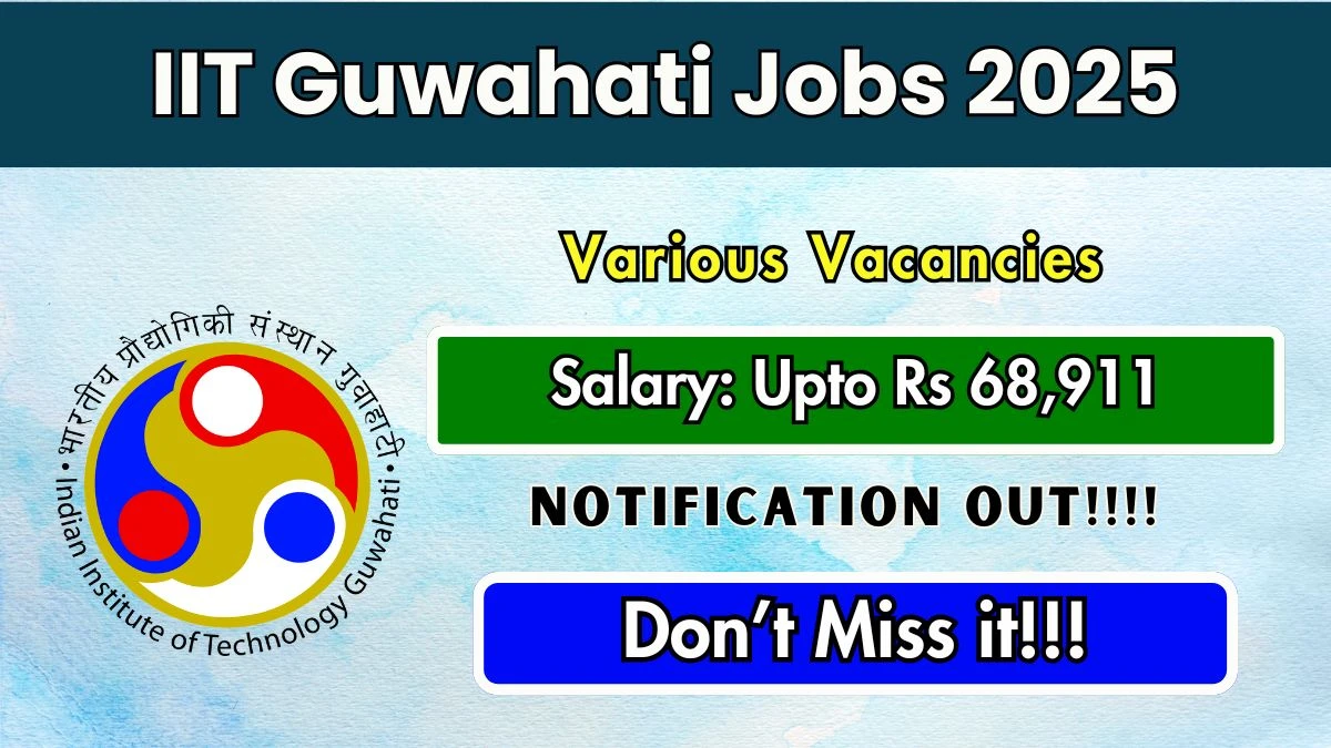 IIT Guwahati Recruitment 2025 – Walk in for 09 Project Engineer, Associate Project Engineer and Other Posts