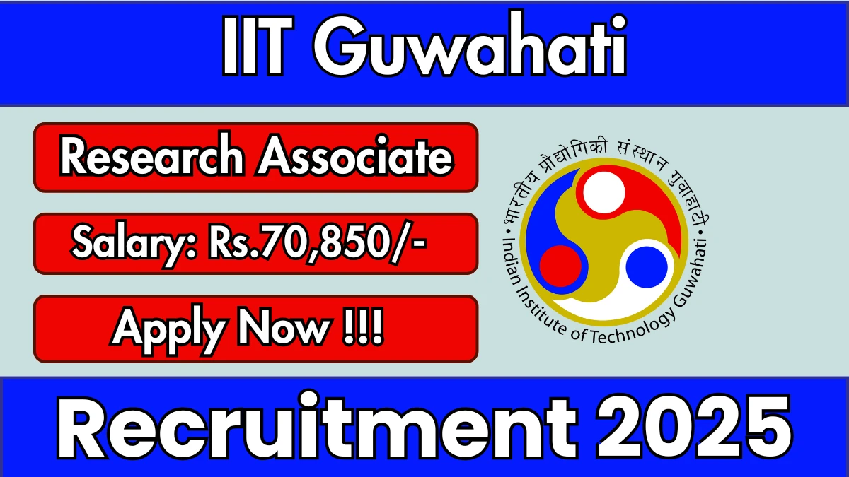 IIT Guwahati Research Associate Recruitment 2025 - Apply Offline