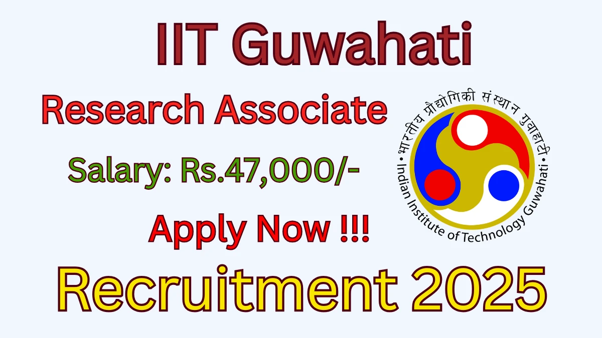 IIT Guwahati Research Associate Recruitment 2025 - Apply Offline