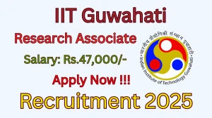 IIT Guwahati Research Associate Recruitment 2025 - Apply Offline