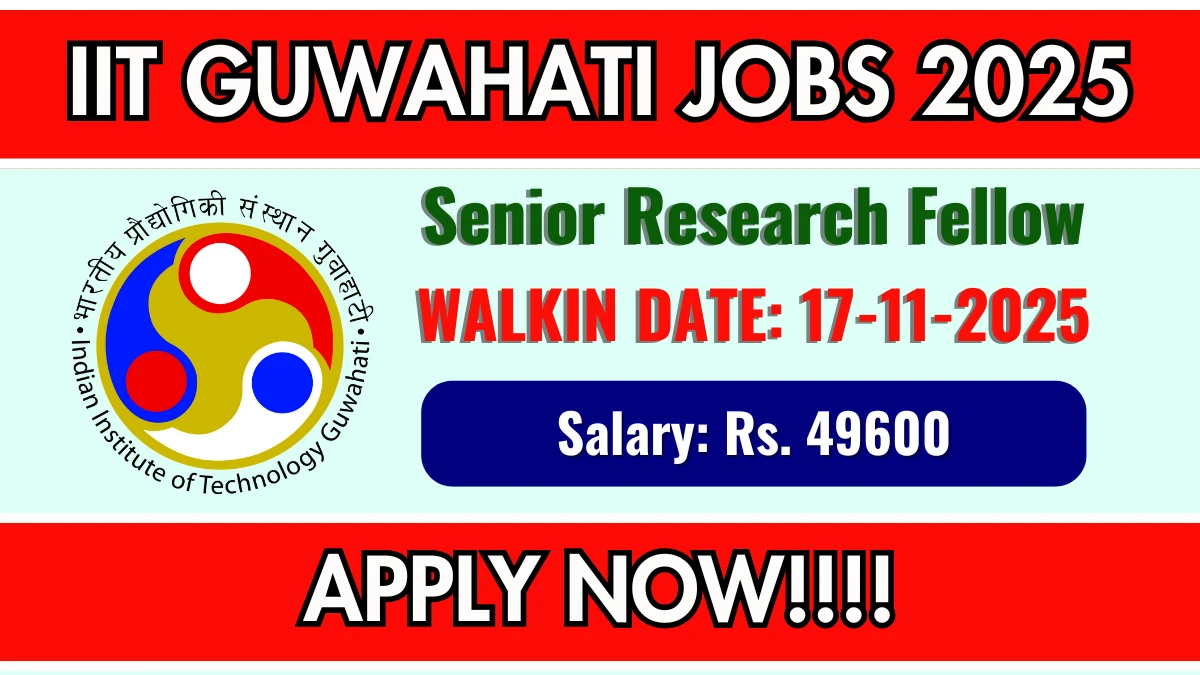 IIT Guwahati Senior Research Fellow Recruitment 2025 – Walk in for 01 Posts