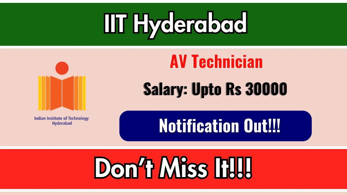 IIT Hyderabad AV Technician Recruitment 2025 - Apply Online for 01 Posts