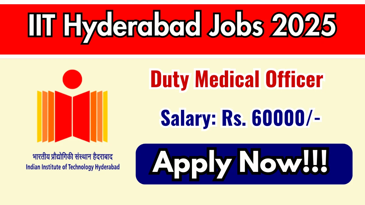 IIT Hyderabad Duty Medical Officer Recruitment 2025 – Walk in