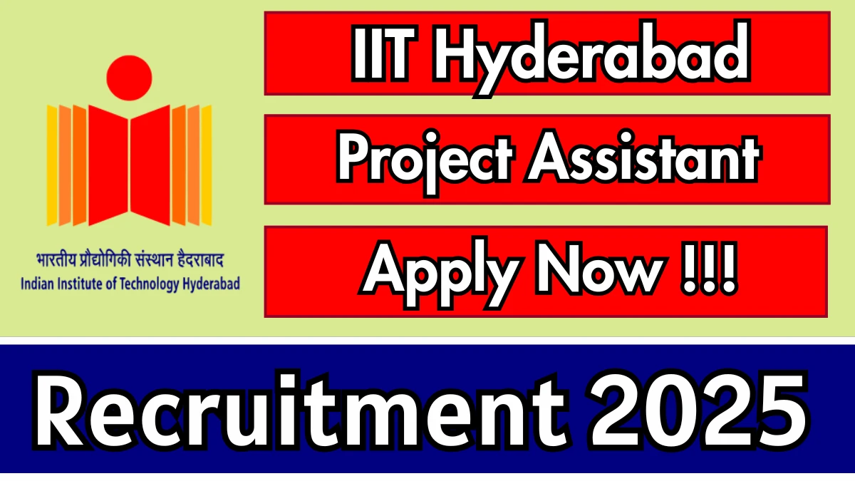 IIT Hyderabad Project Assistant Recruitment 2025 - Apply Offline