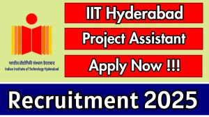 IIT Hyderabad Project Assistant Recruitment 2025 - Apply Offline