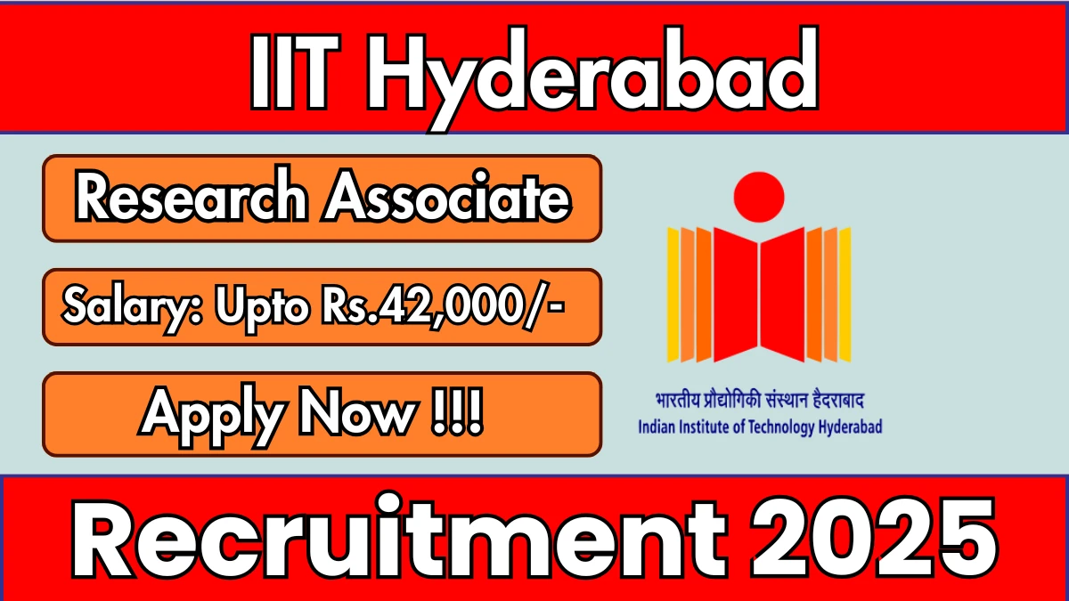 IIT Hyderabad Research Associate Recruitment 2025 - Apply Offline