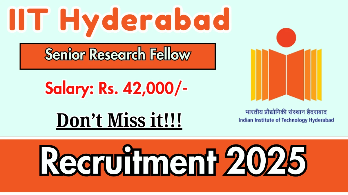 IIT Hyderabad Senior Research Fellow Recruitment 2025 - Apply Online for 01 Posts