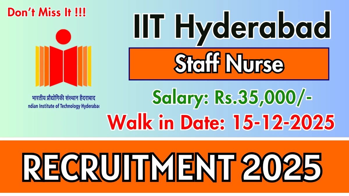 IIT Hyderabad Staff Nurse Recruitment 2025 – Walk in