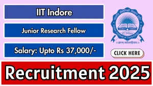 IIT Indore Junior Research Fellow Recruitment 2025 - Apply Offline IIT Indore Junior Research Fellow Recruitment 2025 - Apply Offline