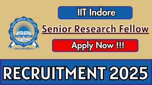 IIT Indore Senior Research Fellow Recruitment 2025 - Apply Online