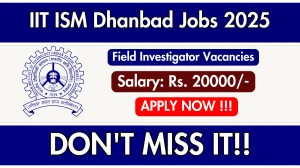IIT ISM Dhanbad Field Investigator Recruitment 2025 PDF Out - Apply Online IIT ISM Dhanbad Field Investigator Recruitment 2025 PDF Out - Apply Online