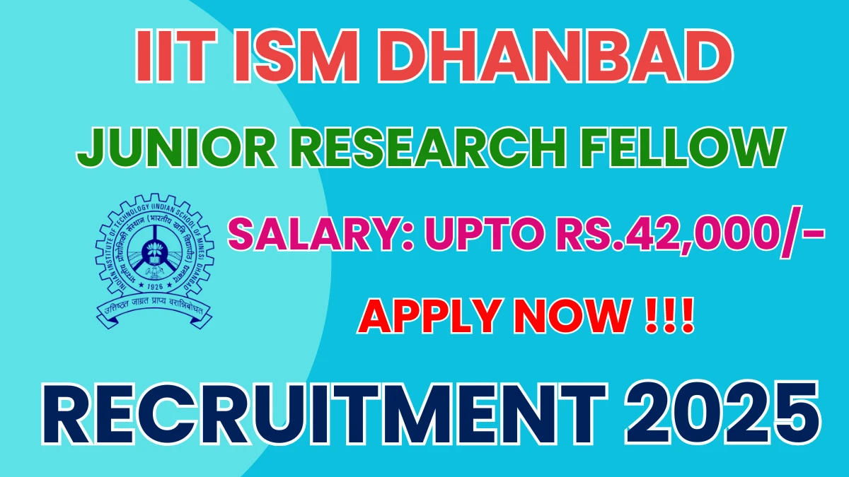 IIT ISM Dhanbad Junior Research Fellow Recruitment 2025 - Apply Offline