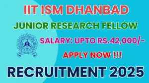 IIT ISM Dhanbad Junior Research Fellow Recruitment 2025 - Apply Offline