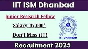 IIT ISM Dhanbad Junior Research Fellow Recruitment 2025 - Apply Offline