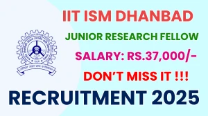 IIT ISM Dhanbad Junior Research Fellow Recruitment 2025 - Apply Offline