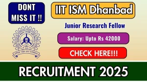 IIT ISM Dhanbad Junior Research Fellow Recruitment 2025 - Apply Offline
