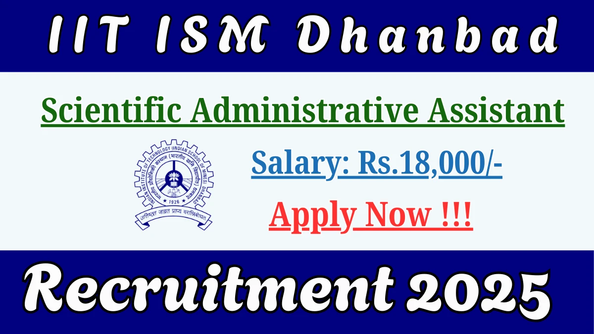 IIT ISM Dhanbad Scientific Administrative Assistant Recruitment 2025 – Apply Online