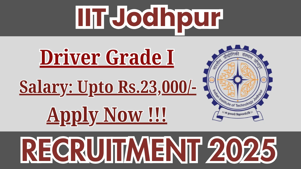 IIT Jodhpur Driver Grade I Recruitment 2025 - Apply Online