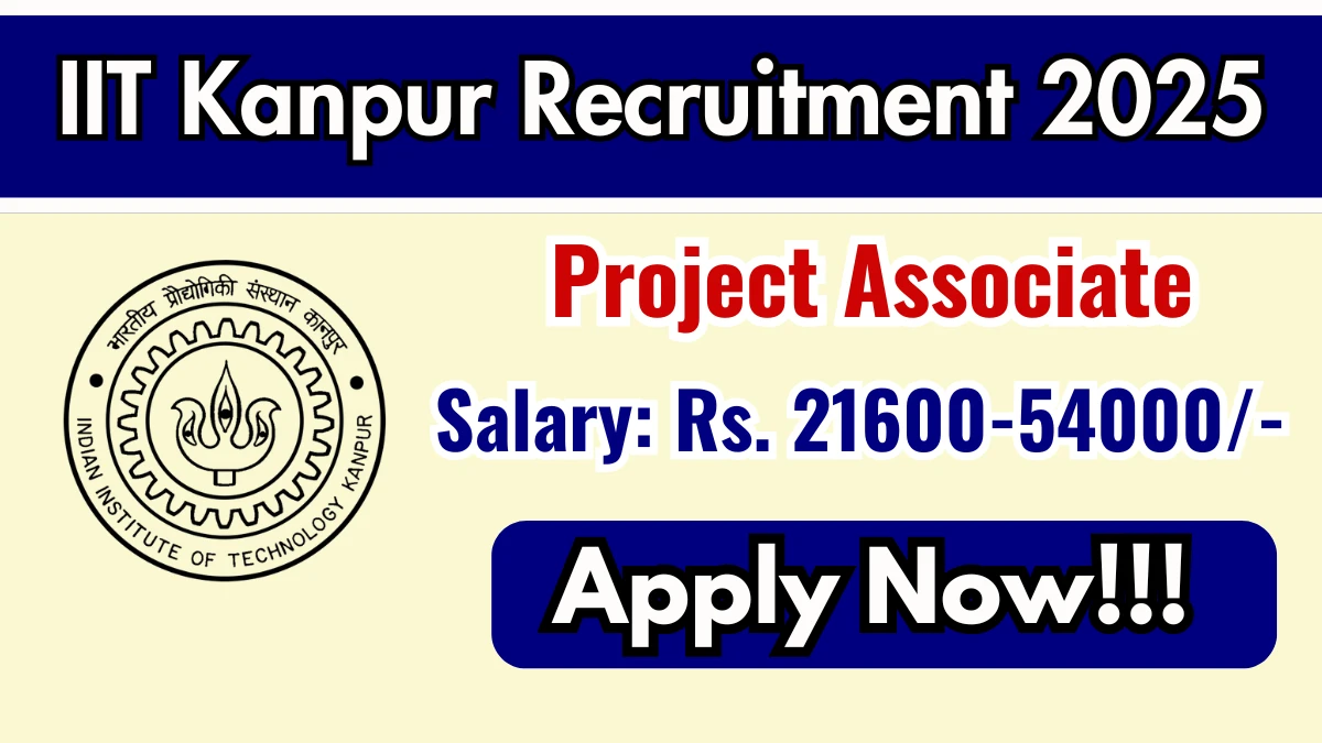 IIT Kanpur Project Associate Recruitment 2025 - Apply Online