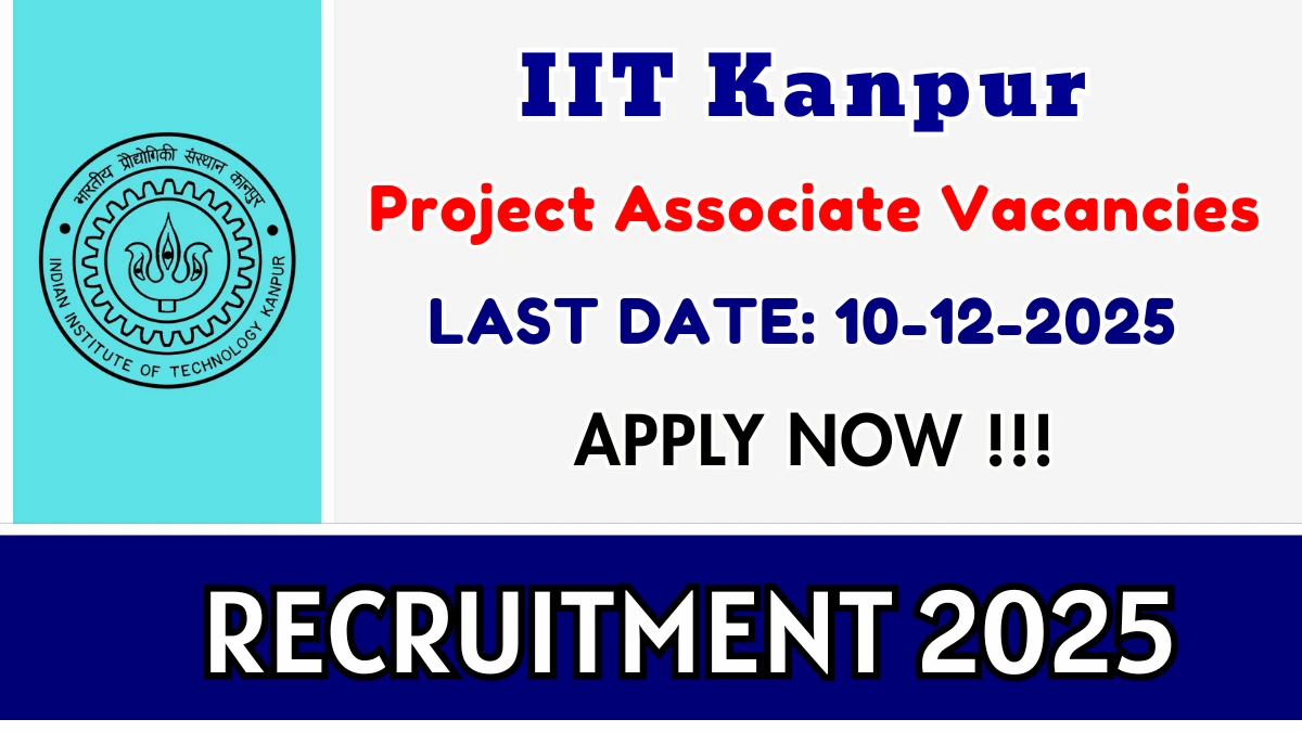 IIT Kanpur Project Associate Recruitment 2025 – Apply Online for 01 Posts