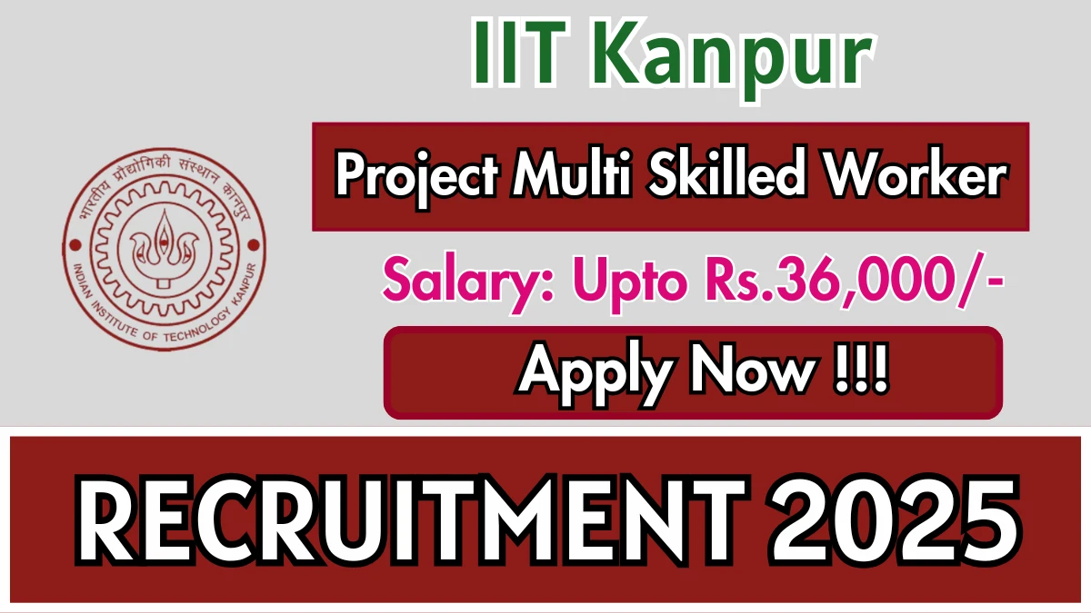 IIT Kanpur Project Multi Skilled Worker Recruitment 2025 - Apply Online