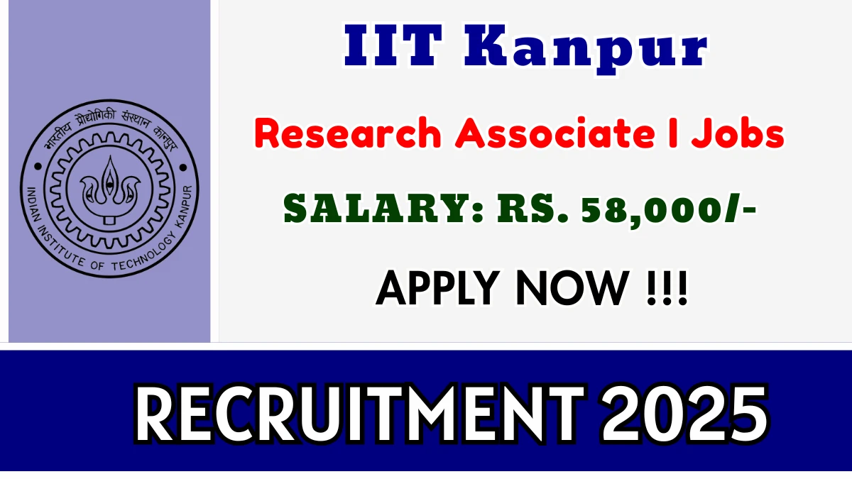IIT Kanpur Research Associate I Recruitment 2025 - Apply Online