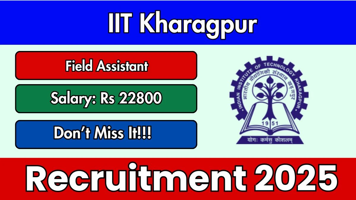 IIT Kharagpur Field Assistant Recruitment 2025 - Apply Online