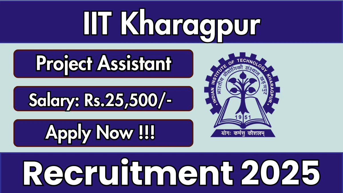 IIT Kharagpur Project Assistant Recruitment 2025 - Apply Online