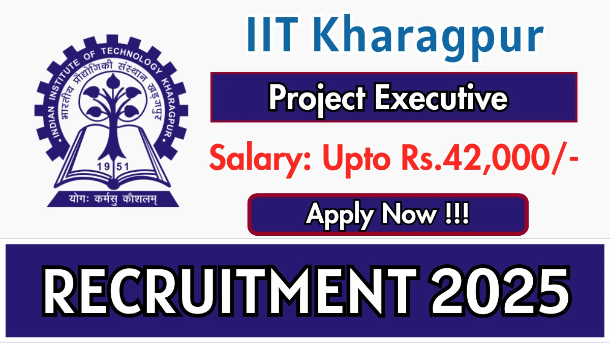 IIT Kharagpur Project Executive Recruitment 2025 - Apply Online