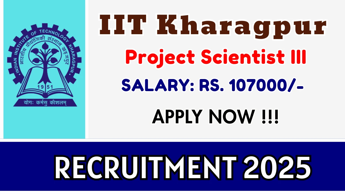 IIT Kharagpur Project Scientist III Recruitment 2025 – Apply Online for 01 Posts