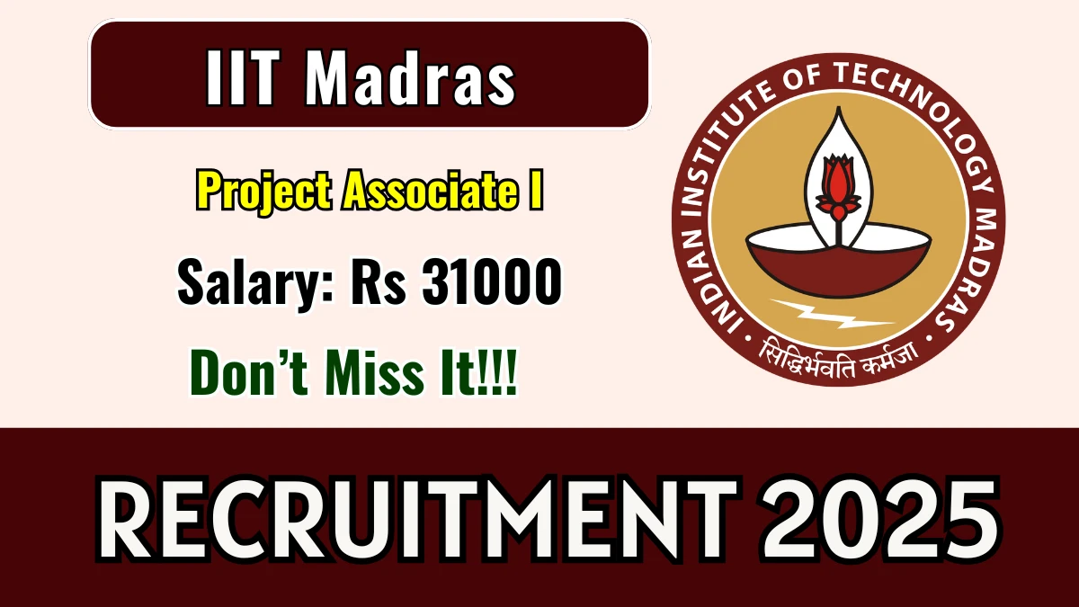 IIT Madras Project Associate I Recruitment 2025 - Apply Online