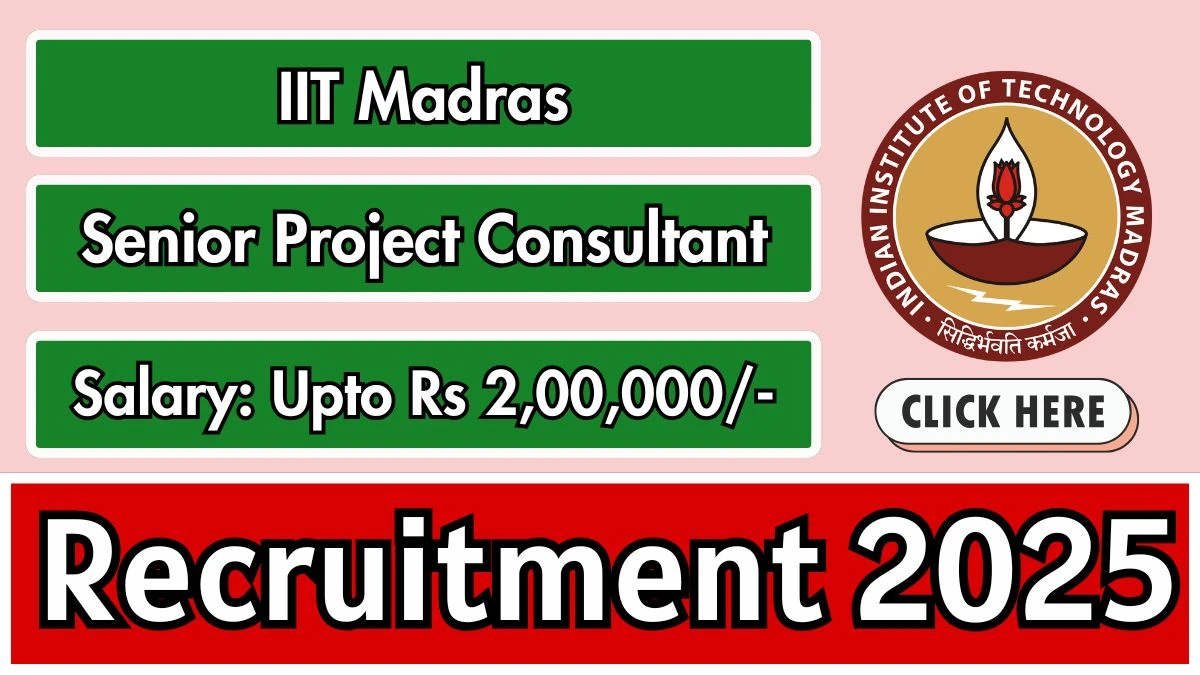 IIT Madras Senior Project Consultant Recruitment 2025 - Apply Online