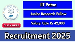 IIT Patna Junior Research Fellow Recruitment 2025 - Apply Offline