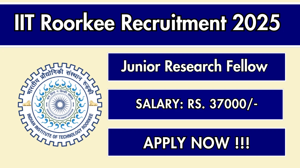 IIT Roorkee Junior Research Fellow Recruitment 2025 – Walk in for 01 Posts