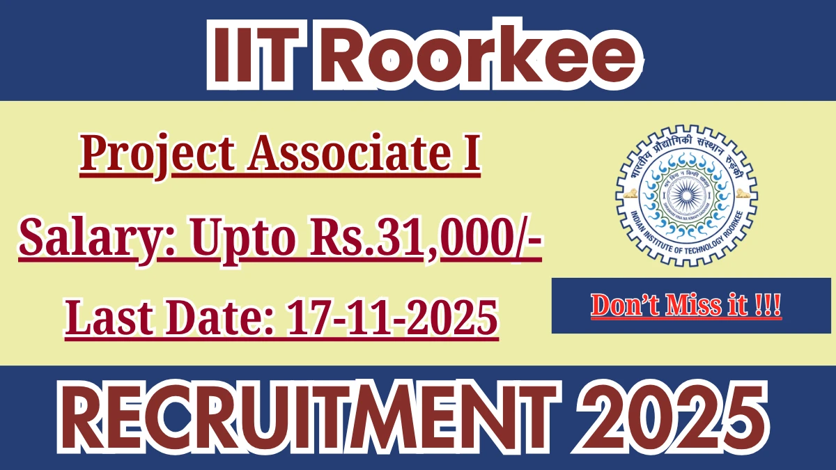 IIT Roorkee Project Associate I Recruitment 2025 - Apply Offline