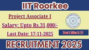 IIT Roorkee Project Associate I Recruitment 2025 - Apply Offline