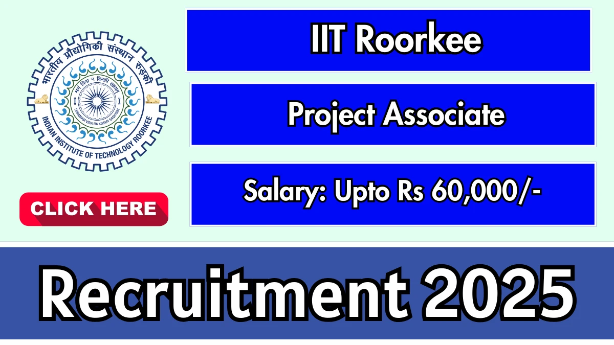 IIT Roorkee Project Associate Recruitment 2025 - Apply Offline