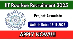 IIT Roorkee Project Associate Recruitment 2025 – Walk in