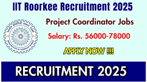 IIT Roorkee Project Coordinator Recruitment 2025 - Apply Online for 01 Posts IIT Roorkee Project Coordinator Recruitment 2025 - Apply Online for 01 Posts
