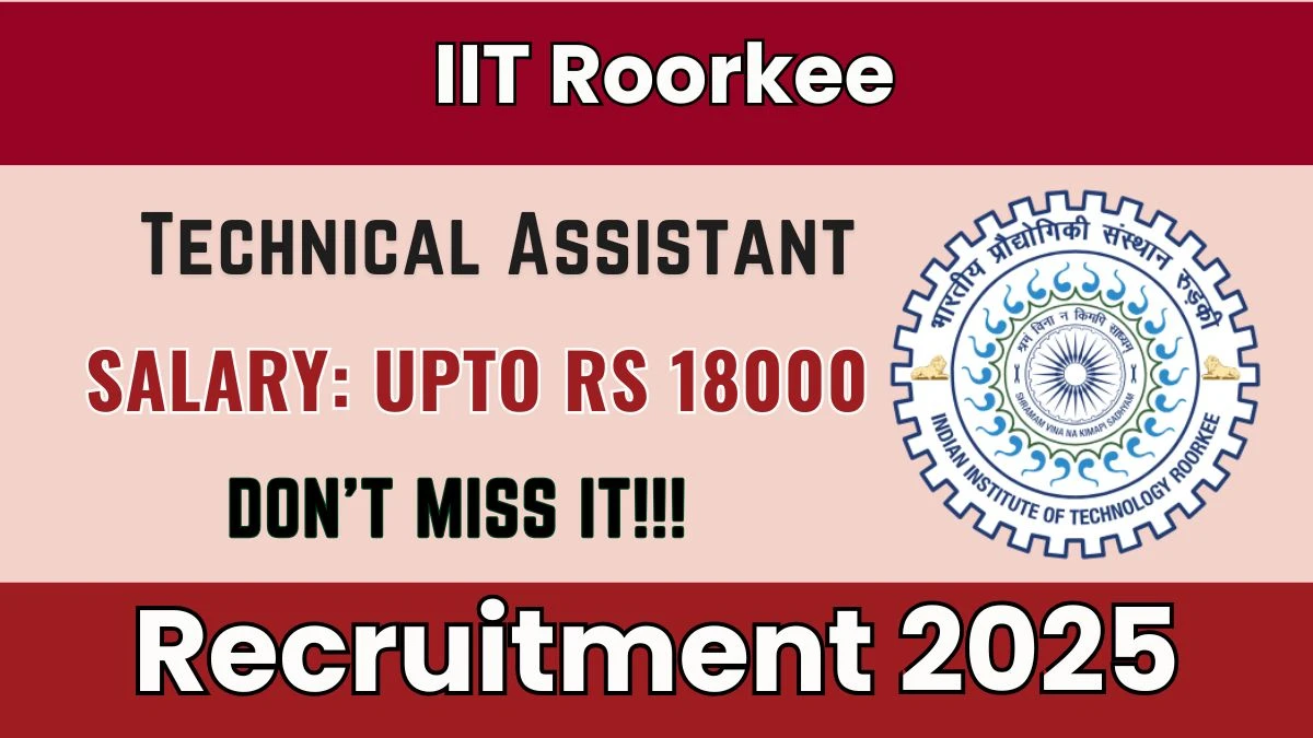 IIT Roorkee Technical Assistant Recruitment 2025 – Walk in