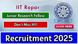 IIT Ropar Junior Research Fellow Recruitment 2025 PDF OUT - Apply Offline