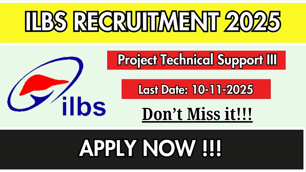 ILBS Project Technical Support III Recruitment 2025 - Apply Online