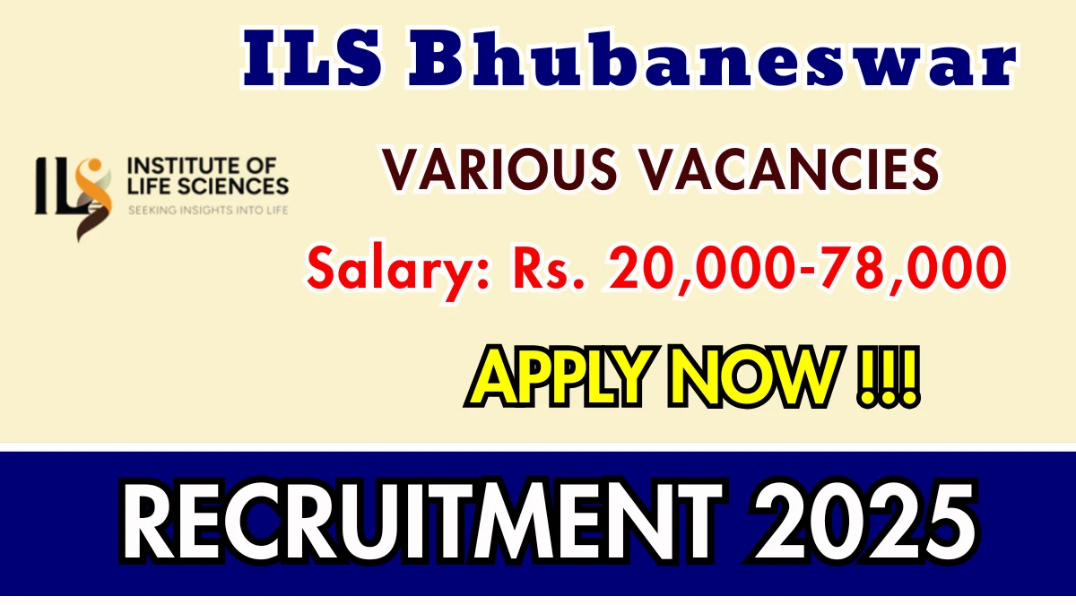 ILS Bhubaneswar Recruitment 2025 - Apply Online for 02 Project Scientist III, Laboratory Technician Posts