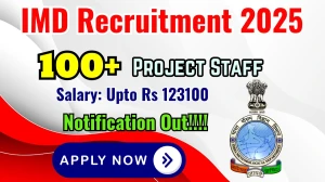 IMD Recruitment 2025 - Apply Online for 134 Admin Assistant, Project Scientist and Other Posts
