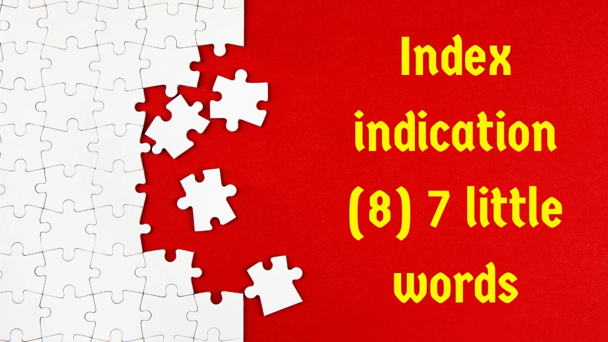 Index indication 7 Little Words 8 letters Answer
