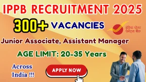 IPPB Recruitment 2025 - Apply Online for 309 Junior Associate, Assistant Manager Posts IPPB Recruitment 2025 - Apply Online for 309 Junior Associate, Assistant Manager Posts