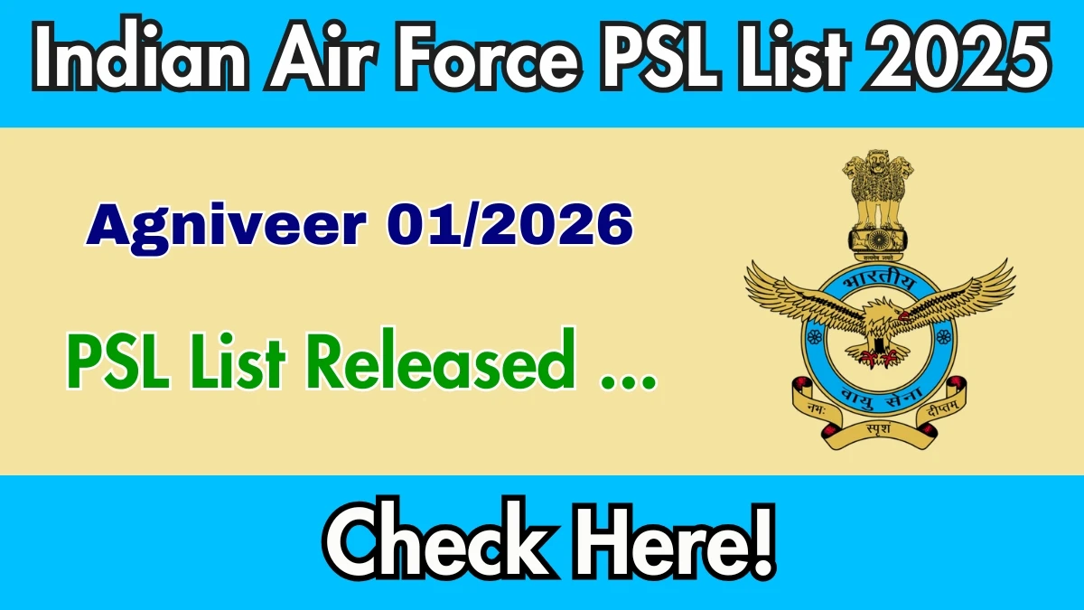 Indian Air Force Agniveer 01/2026 PSL List 2025 Released: Download at agnipathvayu.cdac.in