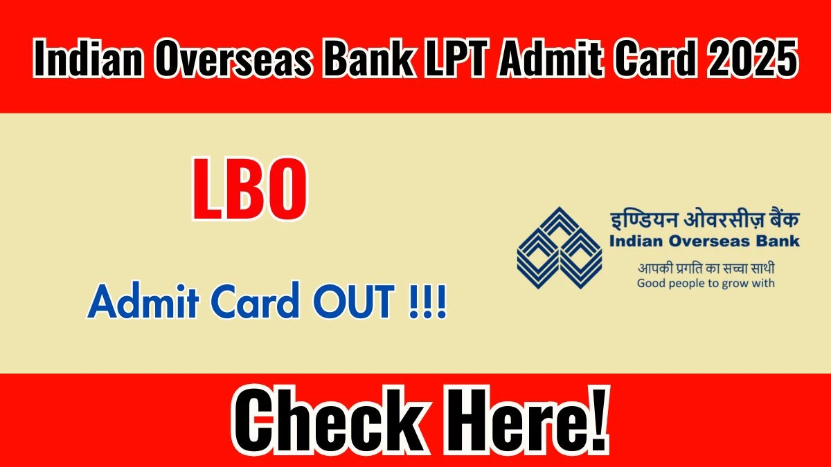 Indian Overseas Bank LBO LPT Admit Card 2025 - Download Here