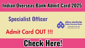 Indian Overseas Bank SO Admit Card 2025 OUT Download Hall Ticket at iob.in Indian Overseas Bank SO Admit Card 2025 OUT Download Hall Ticket at iob.in