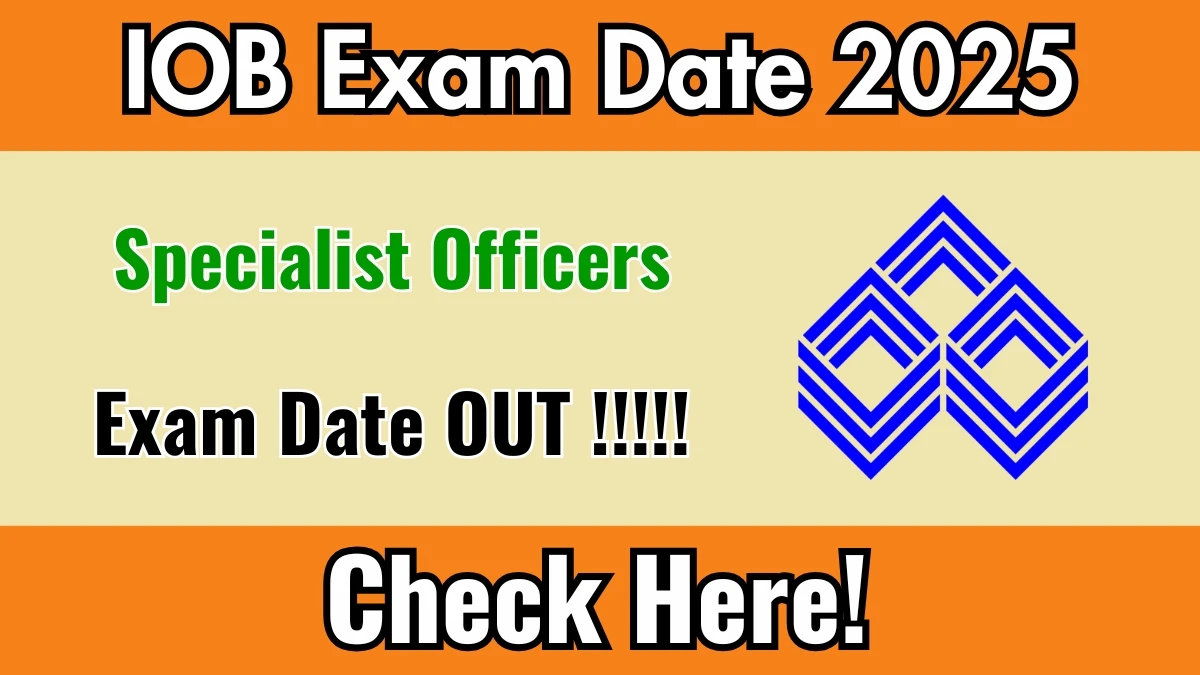 Indian Overseas Bank SO Exam Date 2025 Out for 127 Posts at iob.in Check Details Here